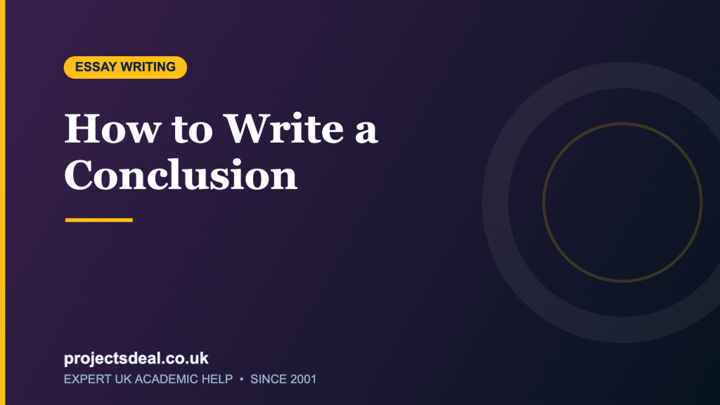 How to Write a Conclusion - Projectsdeal UK academic guide