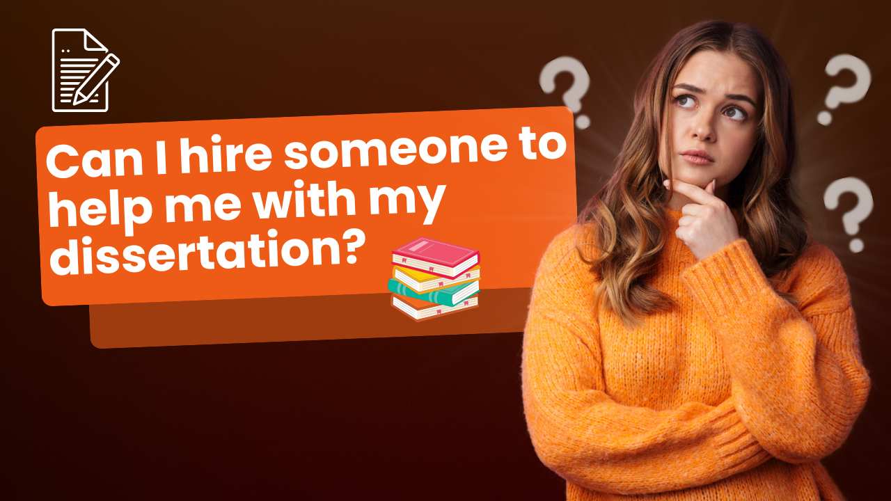 Can I hire someone to help me with my dissertation?