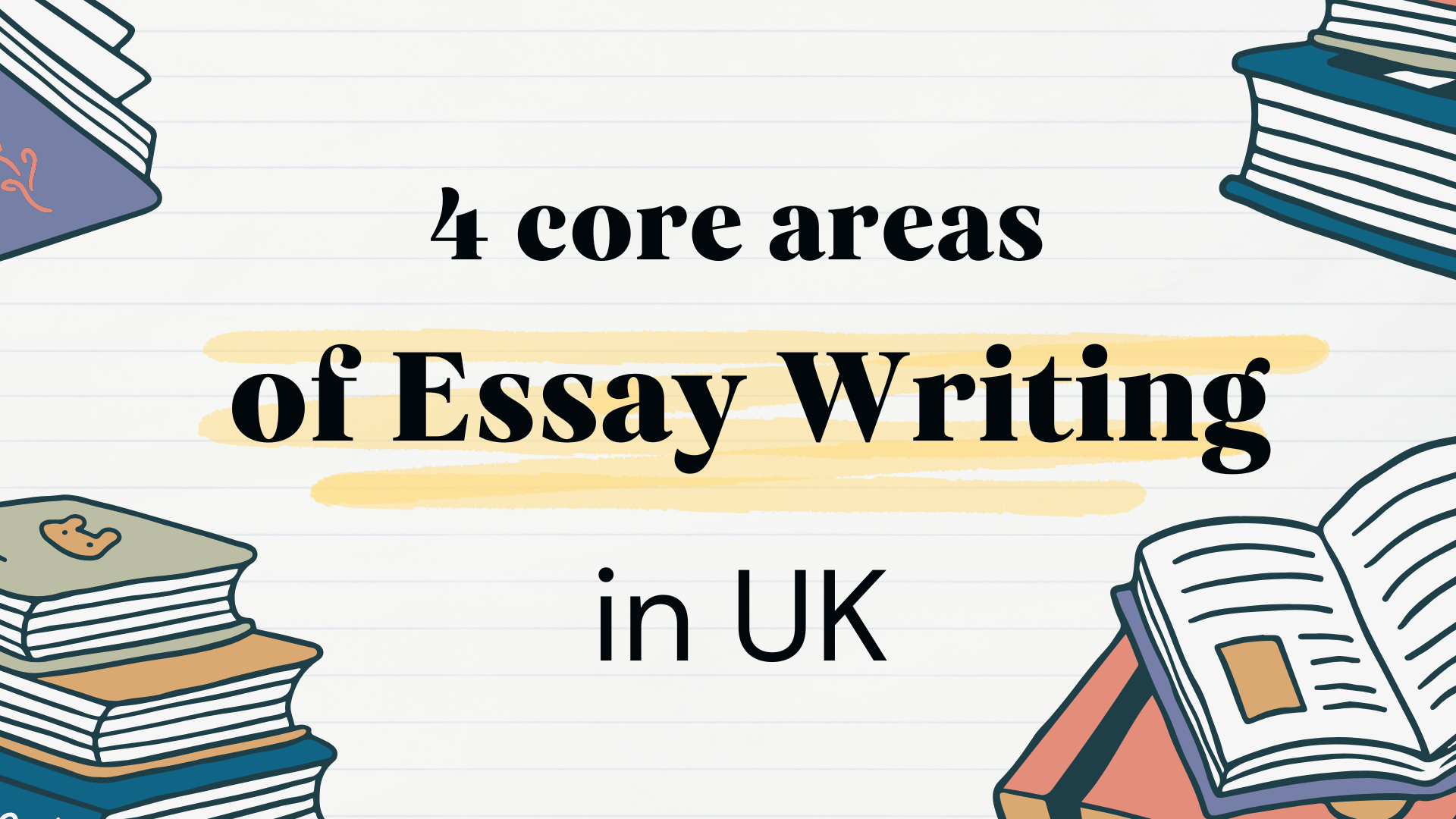 4 core areas of Essay Writing in UK