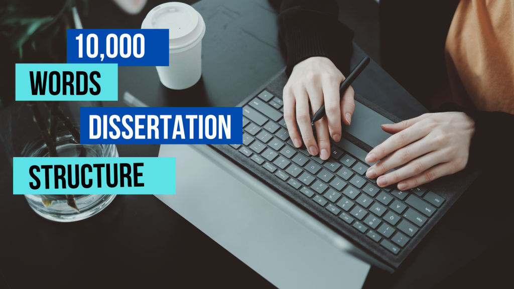 10000 Words Dissertation Structure