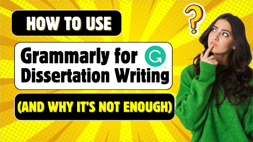 How to Use Grammarly for Dissertation Writing (and Why It’s Not Enough)
